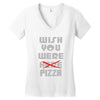 wish you were pizza Women's V-Neck T-Shirt