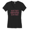 mates before dates Women's V-Neck T-Shirt