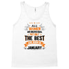 All Women Created Equal But The Best Born In January Tank Top