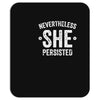 nevertheless   she persisted Mousepad