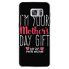 I'm Your Mother's Day Gift Dad Says You're Welcome Samsung Galaxy S7