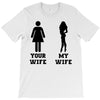 my wife your wife black design T-Shirt
