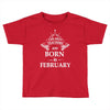 The best teachers are born in February Toddler T-shirt