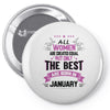 All Women Created Equal But The Best Born In January Pin-back button