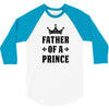 Father of a Prince - Son of a King 3/4 Sleeve Shirt