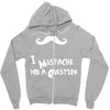 mustache u a question Zipper Hoodie