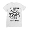 life is better with basketball Ladies Fitted T-Shirt
