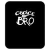 choice bro Mousepad