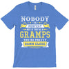 Nobody Is Perfect But If You Are A Gramps You Are Pretty Damn Close T-Shirt