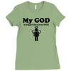 my god is bigger than your god Ladies Fitted T-Shirt