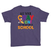 Get Your Cray On It's Last Day Of School Youth Tee