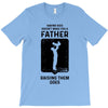 Having Kids Doesn't Make You a Father Raising Them Does T-Shirt