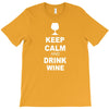 keep calm and drink wine T-Shirt