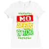 no seeds weed bitch cannabis Ladies Fitted T-Shirt