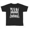 Just One More Wine I Promise Toddler T-shirt