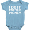 i do it for money shirt Baby Bodysuit