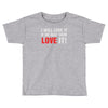 i will love it if we beat them Toddler T-shirt