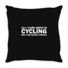 all i care about is cycling and maybe 3 people and food Throw Pillow