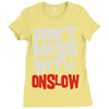 don't mess with onslow Ladies Fitted T-Shirt