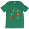 i hate your child T-Shirt