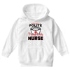I Was One A Polite Well Mannered Young Lady And Then I Became A Nurse Youth Hoodie