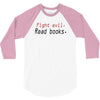fight evil read books 3/4 Sleeve Shirt