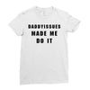 daddyissues made me do it Ladies Fitted T-Shirt