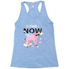 the time is now Racerback Tank