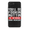 the notorious conor mcgregor fookin nuttin iPhone 7 Plus Case