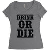 drink or die Women's Triblend Scoop T-shirt