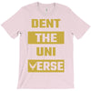 Dent The Universe T-Shirt