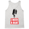 i need a beat Tank Top