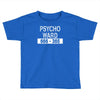 psycho ward Toddler T-shirt