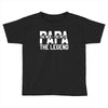 PAPA The Man The Myth The Legend T-Shirt Toddler T-shirt