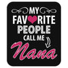 My Favorite People Call Me Nana Mousepad