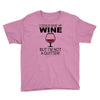 i could give up wine Youth Tee