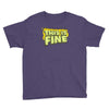 this is fine Youth Tee
