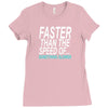 faster than the speed of something slower Ladies Fitted T-Shirt