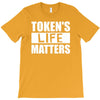tokens life matters T-Shirt