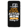 I Never Imagined I Would Be A Super Cool Autism Mom But Here I Am Kill Samsung Galaxy S7