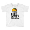 This Girl Loves Tacos Toddler T-shirt