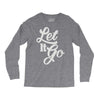 let it go Long Sleeve Shirts