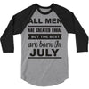 all men are created equal july 3/4 Sleeve Shirt