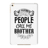 My Favorite People Call Me Brother iPad Mini 4
