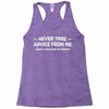 never take advice from me Racerback Tank