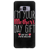 I'm Your Mother's Day Gift Dad Says You're Welcome Samsung Galaxy S8 Plus