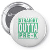 straight outta pre k Pin-back button