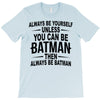 always be batman T-Shirt