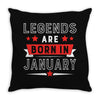 Legends Are Born In January Throw Pillow