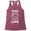 nerd life is the best life Racerback Tank